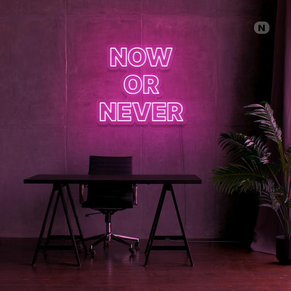 Neon Sign Now Or Never